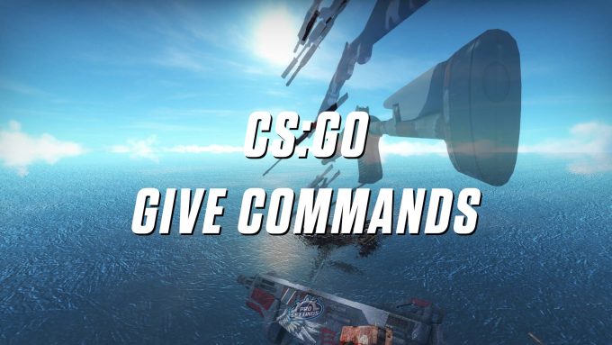 All CS:GO Give Commands