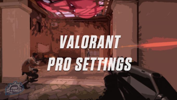 Valorant Pro Settings